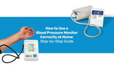 How to Use a Blood Pressure Monitor Correctly at Home: Step-by-Step Guide